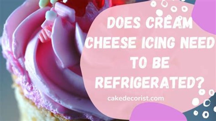 Does cream cheese icing need to be refrigerated?