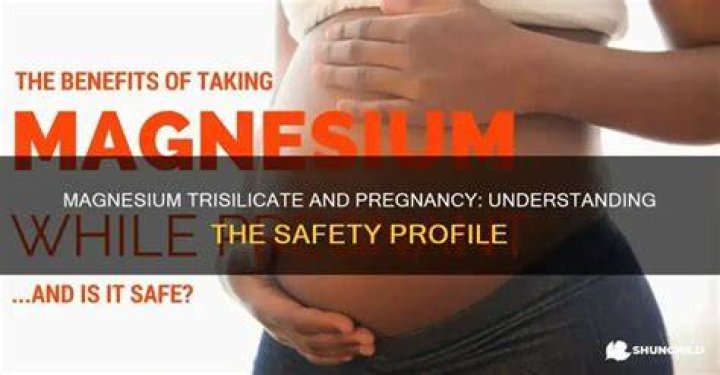 Is trisilicate safe in pregnancy?
