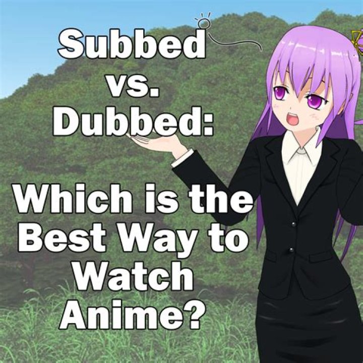 Should i watch dubbed or subbed anime?