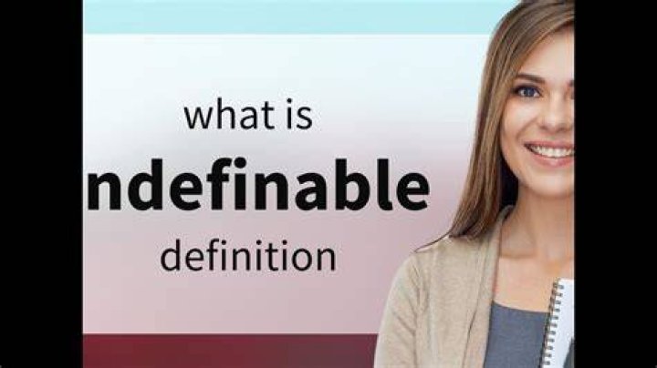 What does the word indefinable meaning?