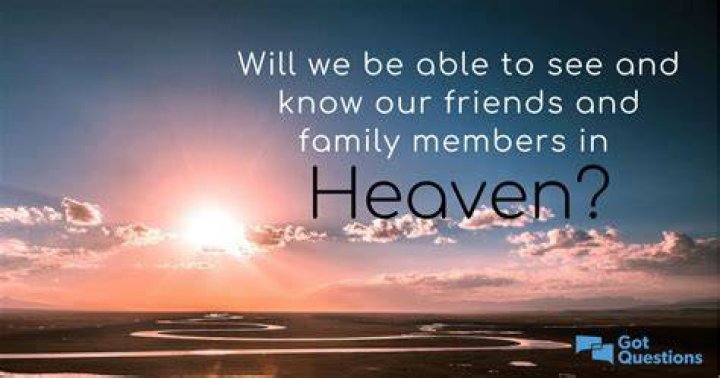 Would we recognize each other in heaven?